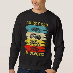 Sweatshirt Je ne suis pas vieux Je suis classique Motorcycle 