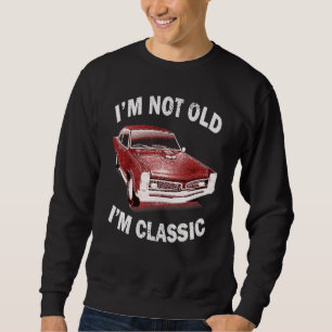 Sweatshirt Je ne suis pas vieux Je suis classique voiture gra
