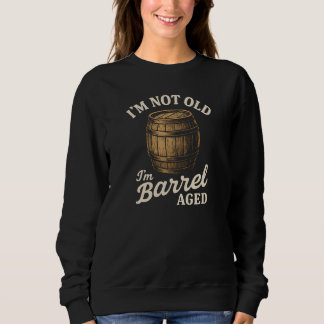 Sweatshirt JE NE SUIS PAS VIEUX Je suis vieilli en fût
