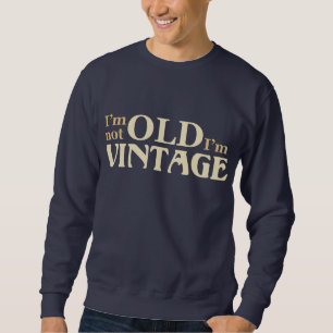 Sweatshirt Je ne suis pas vieux je suis vintage
