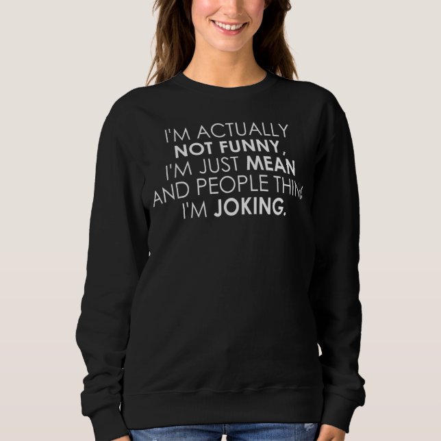 Sweatshirt Je ne suis pas vraiment Mean (Devant)