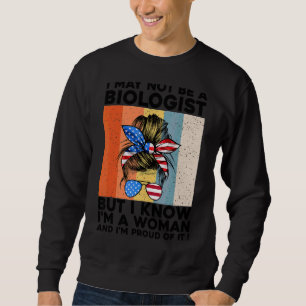 Sweatshirt Je ne suis peut-être pas biologiste, mais je sais