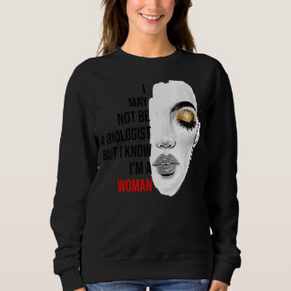 Sweatshirt Je ne suis peut-être pas biologiste, mais je sais 