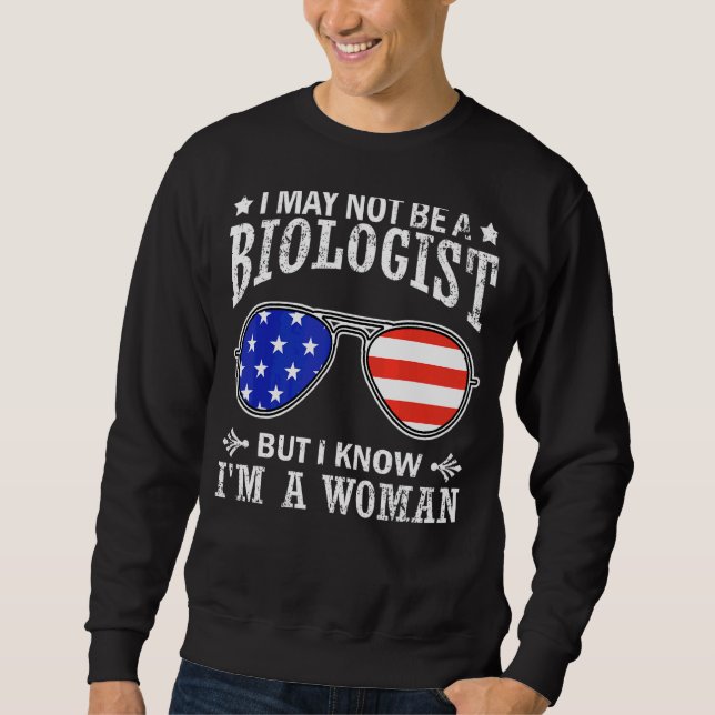 Sweatshirt Je ne suis peut-être pas biologiste, mais je sais  (Devant)