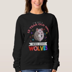 Sweatshirt Je ne suis qu'une fille de 13 ans qui aime Wolves 