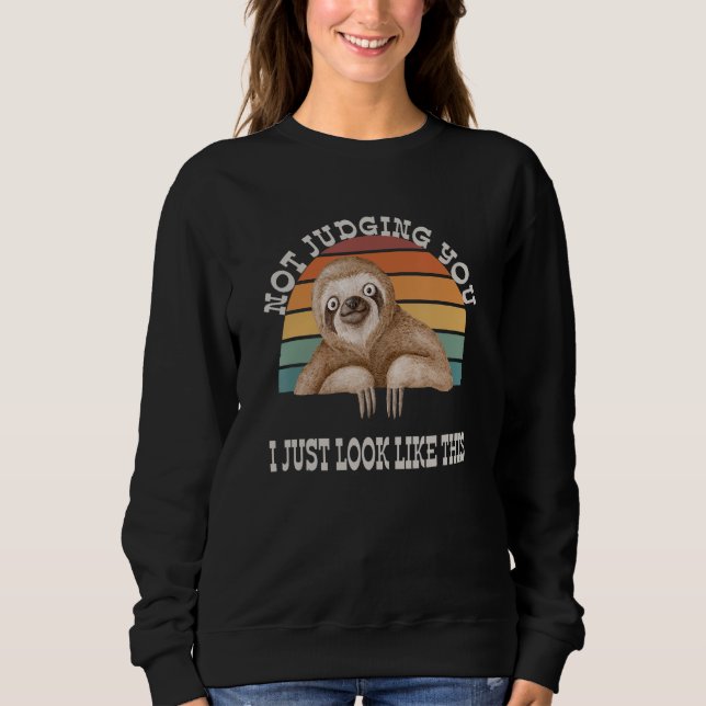 Sweatshirt Je Ne Te Juge Pas Je Regarde Juste Ce Drôle Sloth  (Devant)
