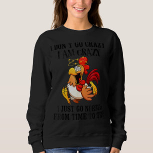 Sweatshirt Je ne vais pas devenir fou Je suis fou Je viens ju
