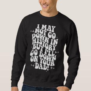 Sweatshirt Je ne vais peut-être pas continuer dans l'histoire