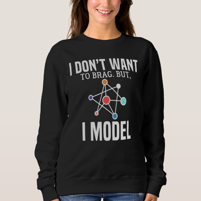 Sweatshirt Je Ne Veux Pas Brag Mais Je Modèle Data Scientist  (Devant)