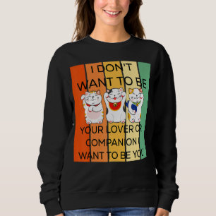 Sweatshirt Je ne veux pas être votre ou compagnon que je veux