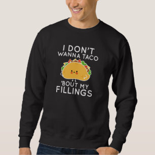 Sweatshirt Je ne veux pas que Taco ‘Bout My Fillings