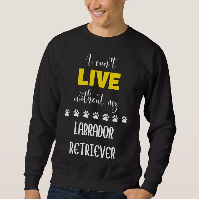Sweatshirt Je Ne Veux Pas Sans Mon Labrador Retriever Labrado (Devant)