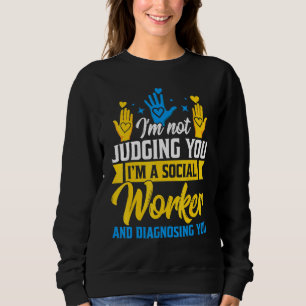 Sweatshirt Je Ne Vous Juge Pas Travailleur Social Et Diagnosi
