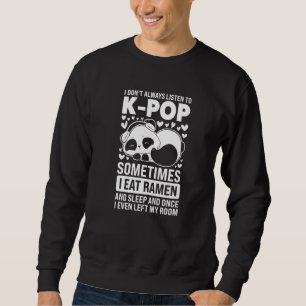 Sweatshirt Je n'écoute pas toujours la k pop K pop merch k po