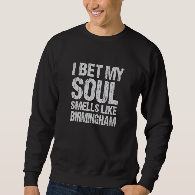 Sweatshirt Je parie que mon âme sent comme Birmingham Alabama (Devant)