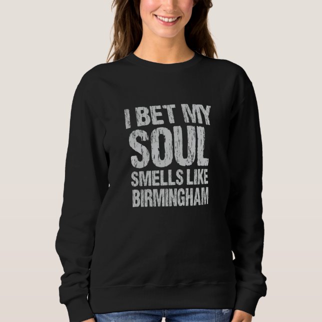 Sweatshirt Je parie que mon âme sent comme Birmingham Alabama (Devant)