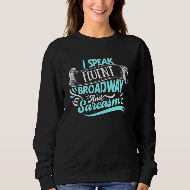 Sweatshirt Je parle couramment Broadway et le sarcasme (Devant)