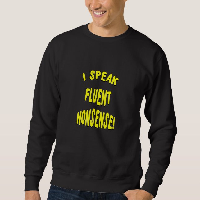 Sweatshirt Je Parle De Fluent Nonsense Un Nouveau Mème Juste  (Devant)