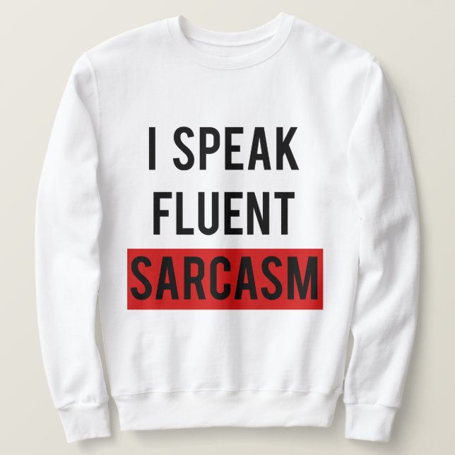 Sweatshirt Je parle le sarcasme fluide (Design devant)