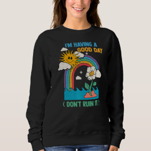 Sweatshirt Je passe une bonne journée à ne pas gâcher le café