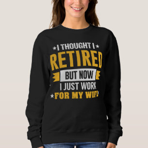 Sweatshirt Je Pensais Avoir Pris Ma Retraite, Mais Maintenant