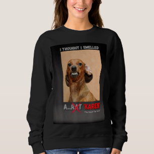Sweatshirt Je Pensais Avoir Senti Un Mème Rat Karen