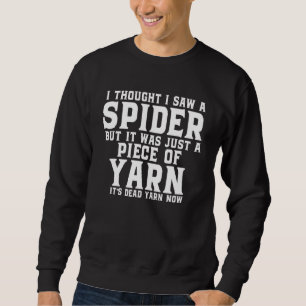 Sweatshirt Je Pensais Avoir Vu Une Araignée, Mais C'Était Jus