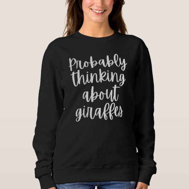 Sweatshirt Je Pense Probablement Aux Giraffes (Devant)