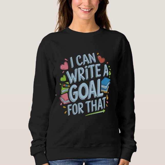 Sweatshirt Je Peux Écrire Un Objectif Pour Cela, Enseignant S (Devant)