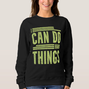 Sweatshirt Je Peux Faire Des Choses Dures - Travail Dur Motiv