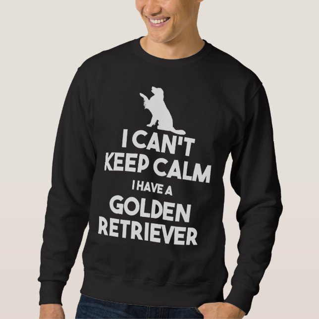 Sweatshirt Je Peux Garder Le Calme J'Ai Un Golden Retriever (Devant)