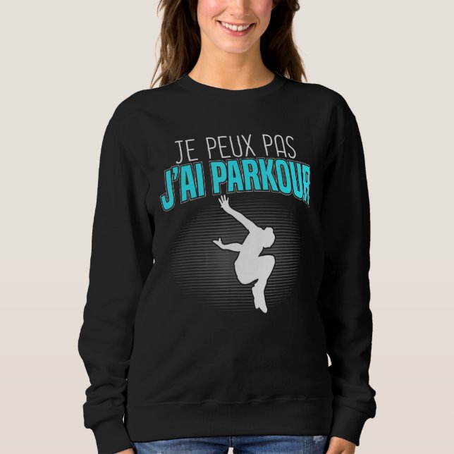 Sweatshirt Je Peux Pas J'ai Parkour Freerunning Tracker Park (Devant)