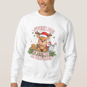 Sweatshirt Je Peux Pas J'Attends Le Père Noël