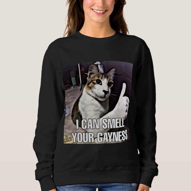 Sweatshirt Je peux sentir vos femmes de mème de chat GAYNESS (Devant)