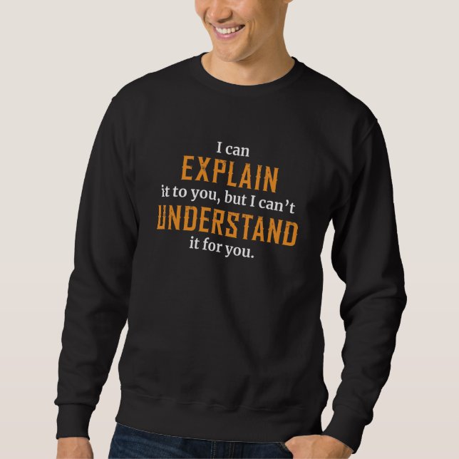 Sweatshirt Je Peux Vous L'Expliquer (Devant)