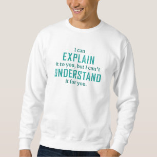 Sweatshirt Je Peux Vous L'Expliquer