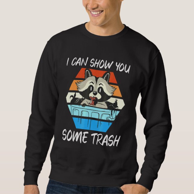 Sweatshirt Je Peux Vous Montrer Quelques Trash Racoon (Devant)