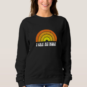 Sweatshirt Je Pleure Au Travail Triste Travailleur Sarcasme O