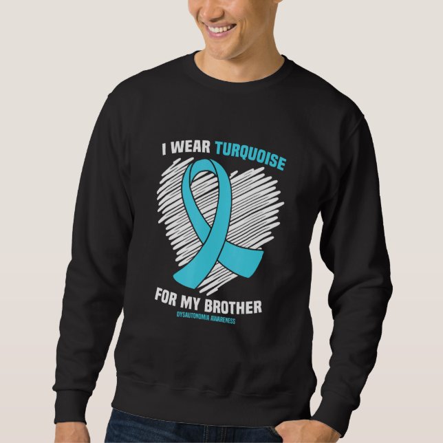 Sweatshirt Je Porte Du Turquoise Pour Mon Frère Dysautonomia  (Devant)