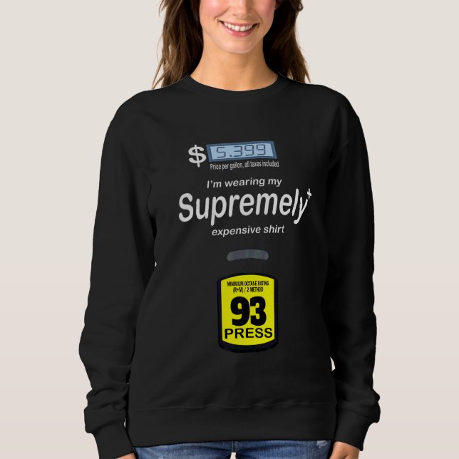 Sweatshirt Je porte ma pompe à essence extrêmement chère (Devant)