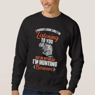 Sweatshirt Je pourrais avoir l'air de vous écouter drôle Beav