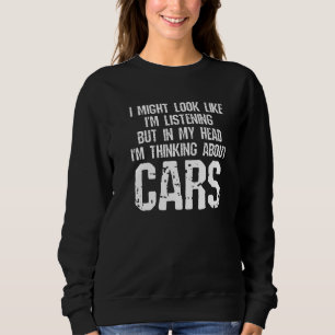Sweatshirt Je pourrais avoir l'air d'écouter les voitures Drô