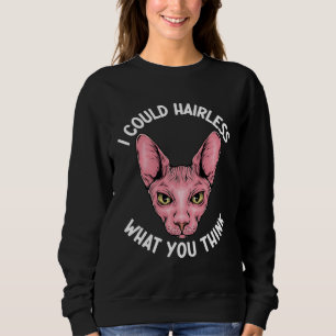 Sweatshirt Je pourrais être sans poils, ce que vous pensez Sp