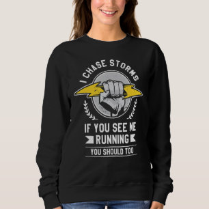 Sweatshirt Je poursuis les tempêtes si vous me voyez courir v