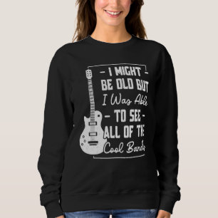 Sweatshirt Je Pouvais Être Vieille, Mais J'Ai Pu Voir Toute L