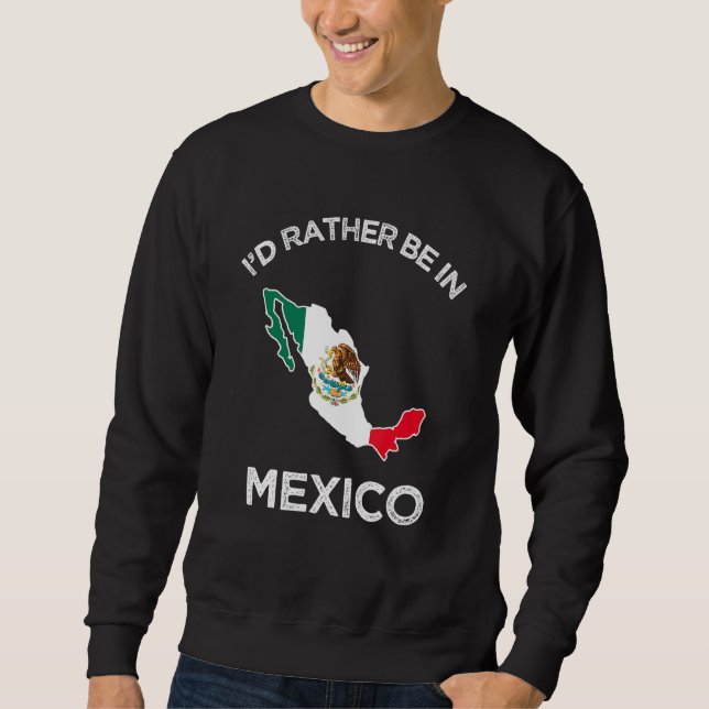 Sweatshirt Je préfère être au Mexique drapeau mexicain (Devant)