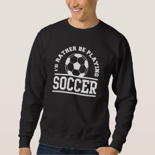 Sweatshirt Je préfère jouer au football