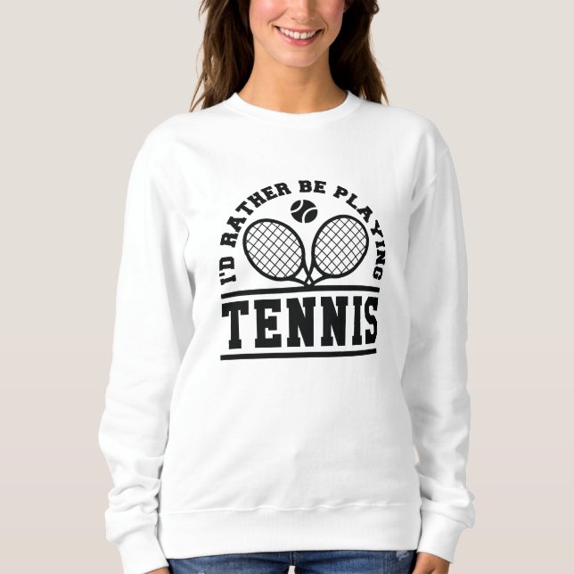 Sweatshirt Je préfère jouer au tennis (Devant)