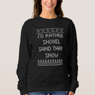 Sweatshirt Je préfère pelleter du sable que de la neige Noël