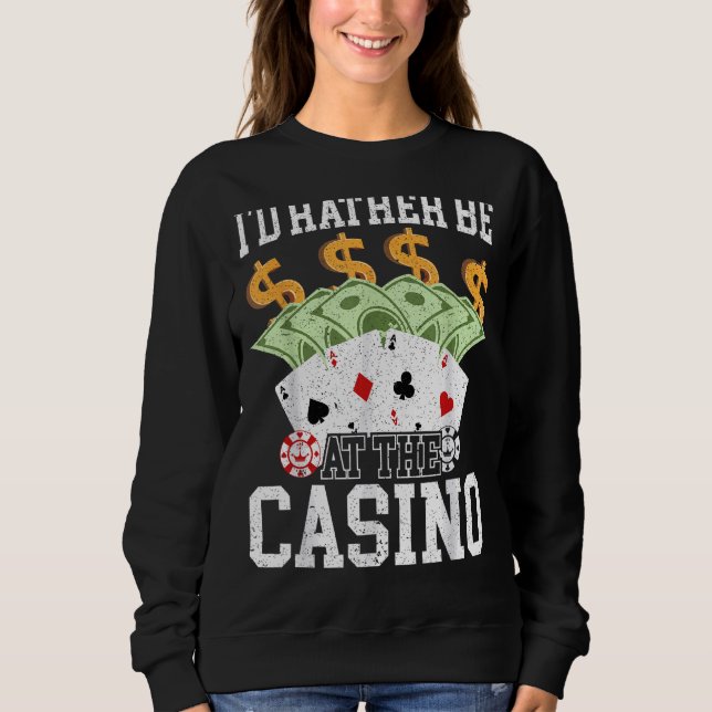 Sweatshirt Je Préférerais Être Au Casino Gambling Poker Card  (Devant)